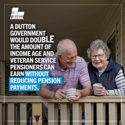 Older Australians should be able to keep more of what they earn. 
A Dutton...