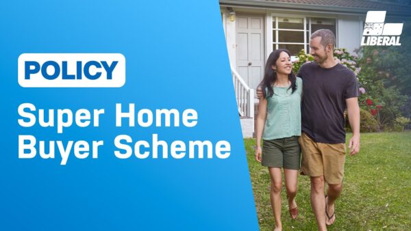 Liberal Party of Australia: ELECTION POLICY: Access super for your first home deposit