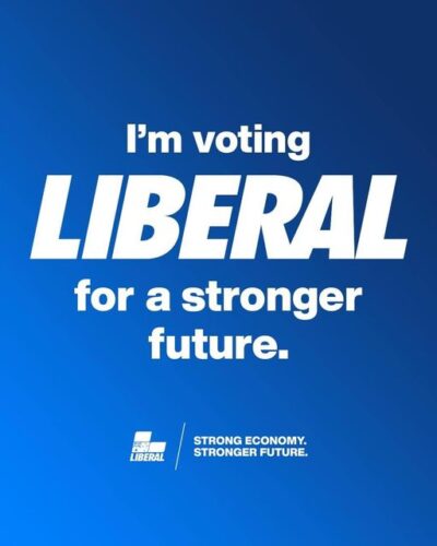 I’m voting Liberal to keep our economy strong....