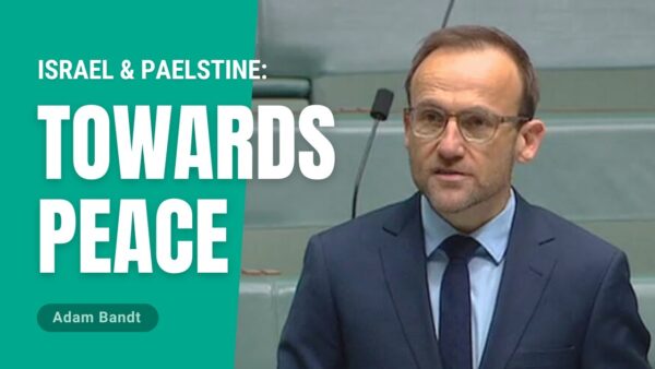 Adam Bandt: Israel & Palestine - Towards Peace