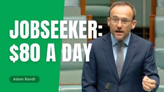 Adam Bandt: JobSeeker should be #80aDay