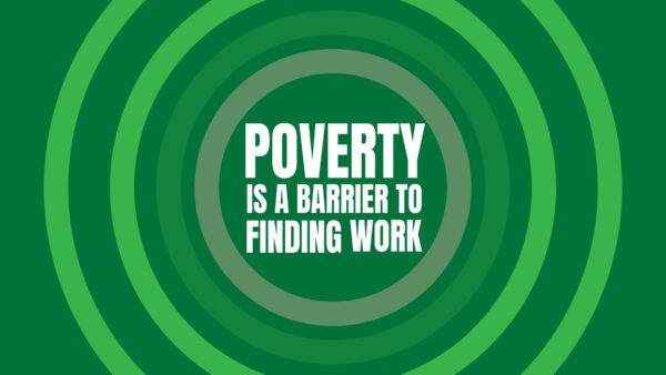 Poverty is a barrier to finding work | #80aDay