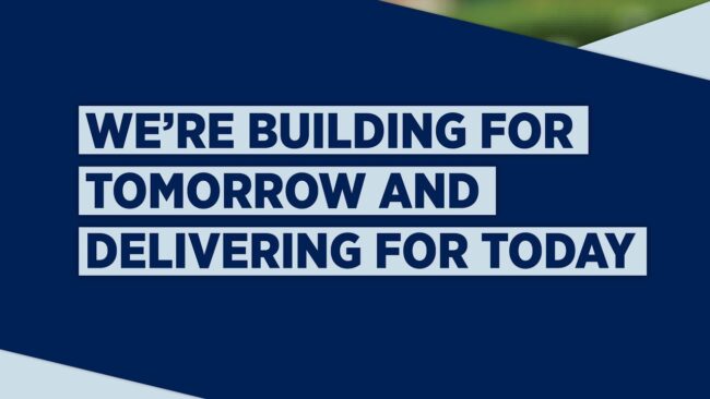 We're building for tomorrow and delivering for today.