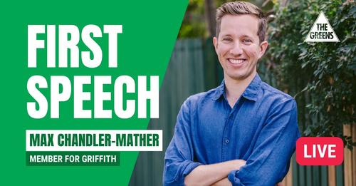 Max Chandler-Mather - Greens MP for Griffith - First Speech Livestream