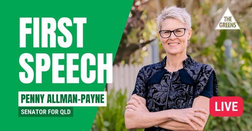 Penny Allman-Payne - Greens Senator for Qld - First Speech Livestream