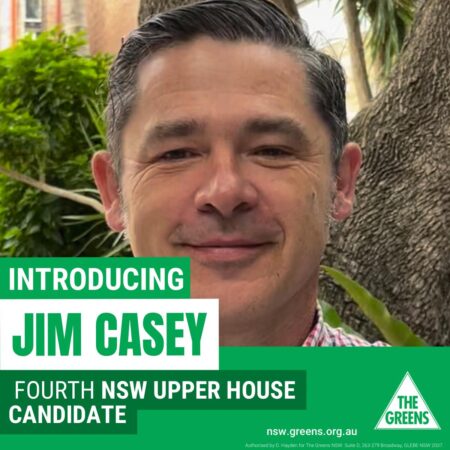 The Greens NSW: MEET JIM CASEY, OUR FOURTH NSW UPPER HOUSE CANDIDATE FOR 2023…