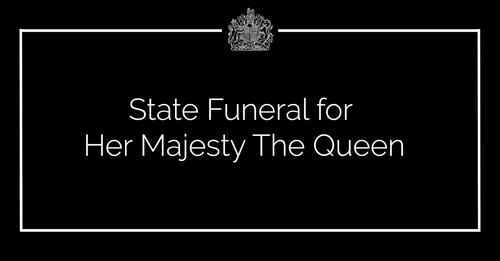 State Funeral for Her Majesty The Queen