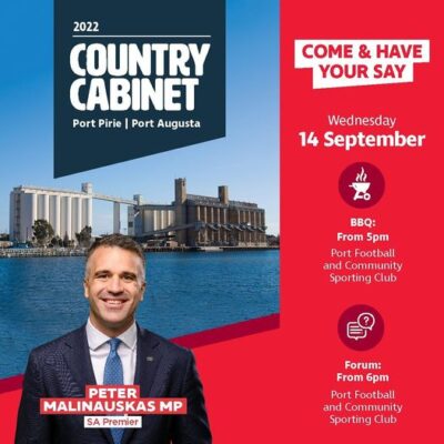 Have your say  With the SA Labor Cabinet in Port Pirie and Port August...