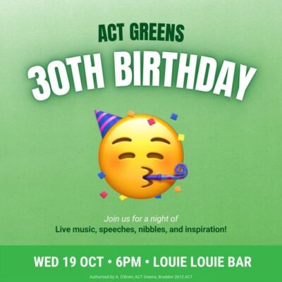 ACT Greens: We’re turning 30! Join us to celebrate our 30 years of incredible wins…