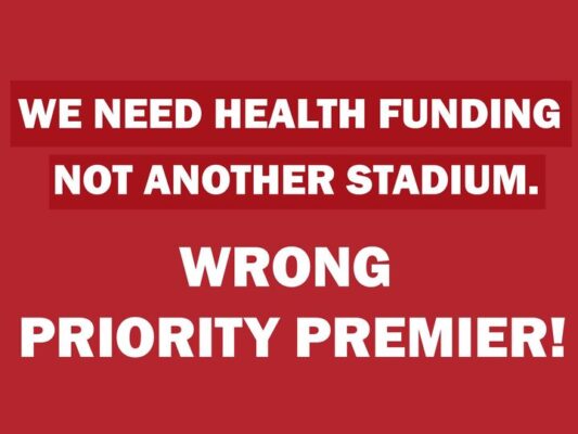 Tasmania needs better healthcare, not another stadium....