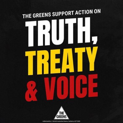 The Greens want action on Truth, Treaty & Voice....