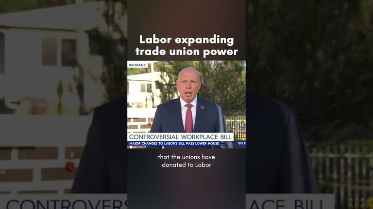 VIDEO: Peter Dutton MP: Labor expanding trade union power