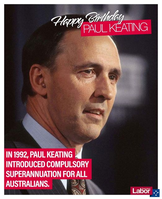 Happy birthday to Labor legend Paul Keating - from all the true b...