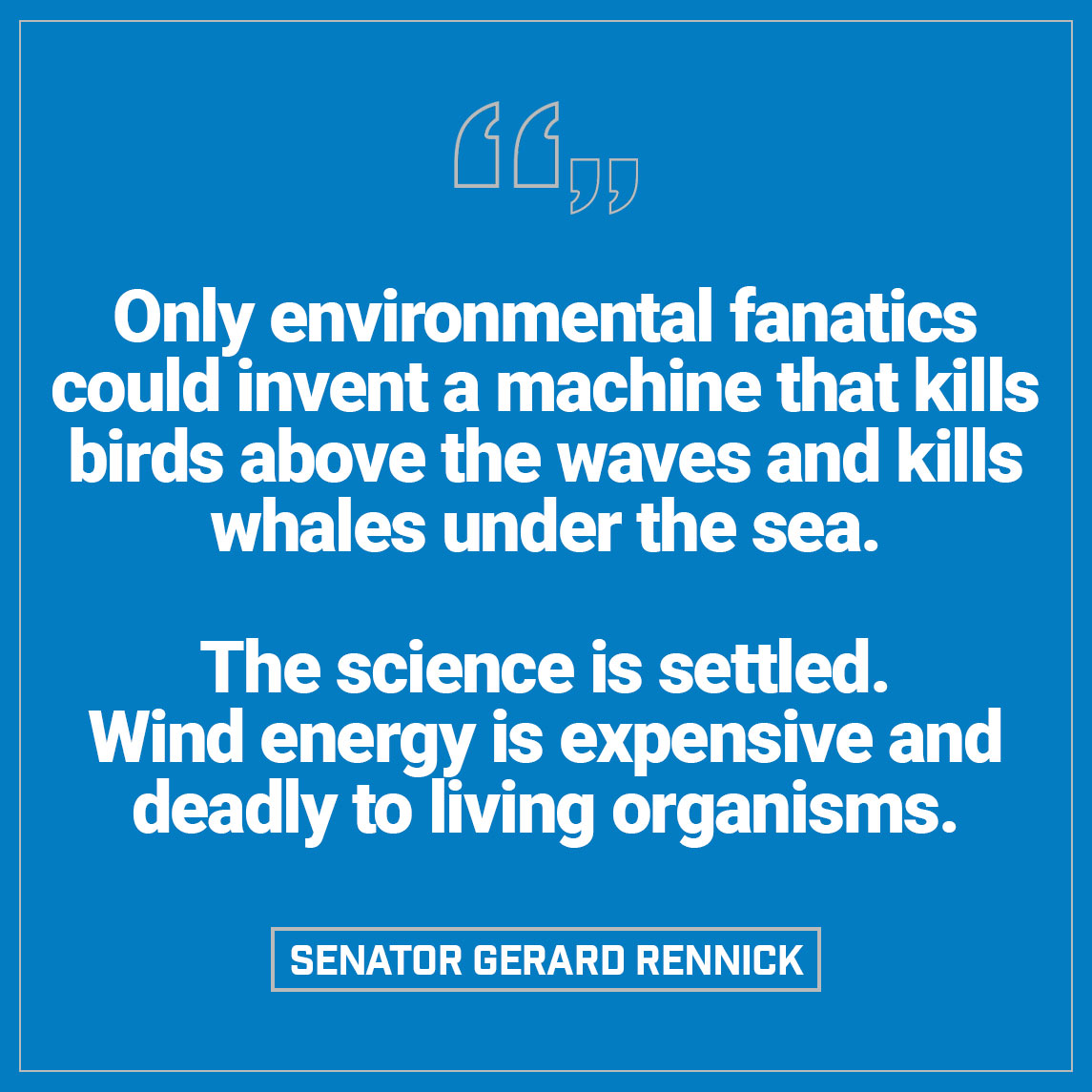 Senator Gerard Rennick: Only environmental fanatics could invent a machine that kills bir…