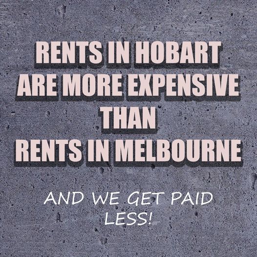 Tasmanian Labor: Rents in Hobart are now more expensive than Melbourne….