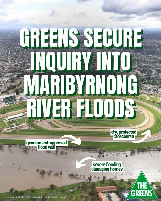 Victorian Greens: When homes were flooded last year during the Maribyrnong river fl…