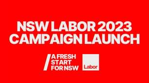 NSW Labor State Election Campaign Launch 2023...