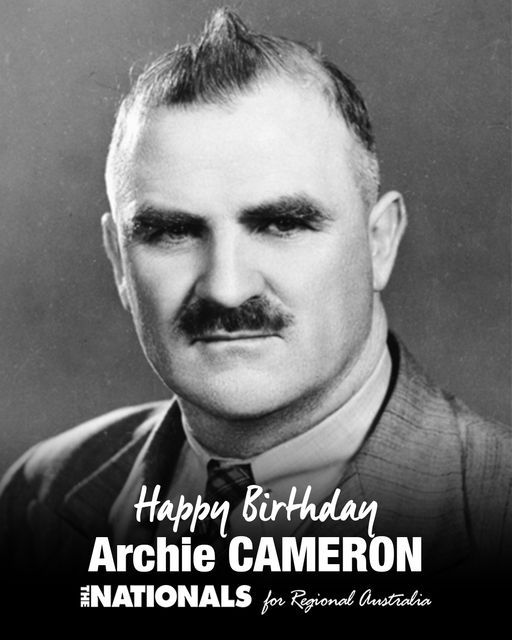 National Party of Australia: On this day in 1895…Archie Cameron was born….