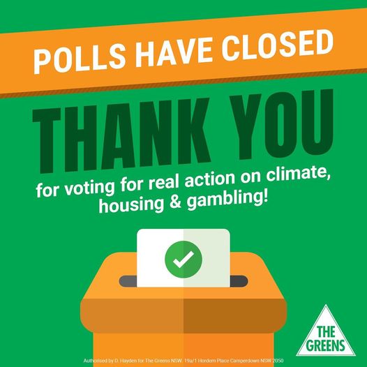 POLLS ARE CLOSED IN NSW!  Whether you voted Greens, volunteered o...
