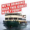 Just like we promised - we're bringing back the Queenscliff ferry...