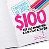 We’re extending the $100 discount to school materials and service...