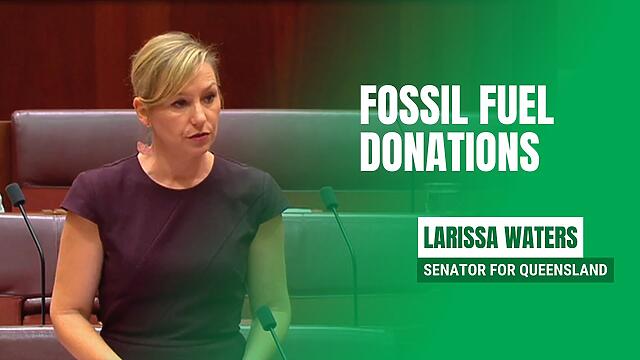 Fossil Fuel Donations - Senator Larissa Waters