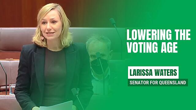 Lowering the voting age - Senator Larissa Waters