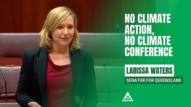 No Climate Action, No Climate Conference - Senator Larissa Waters