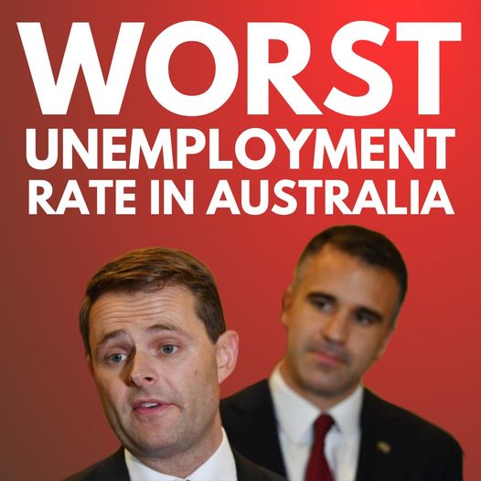 South Australian Liberal Party: South Australia has the highest unemployment rate in the country….