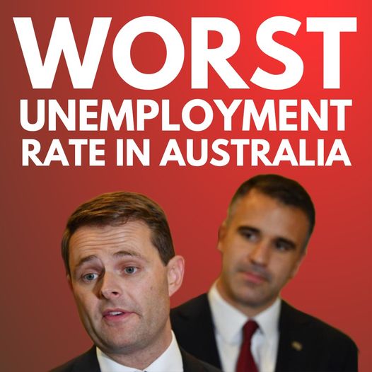 South Australia has the highest unemployment rate in the country....