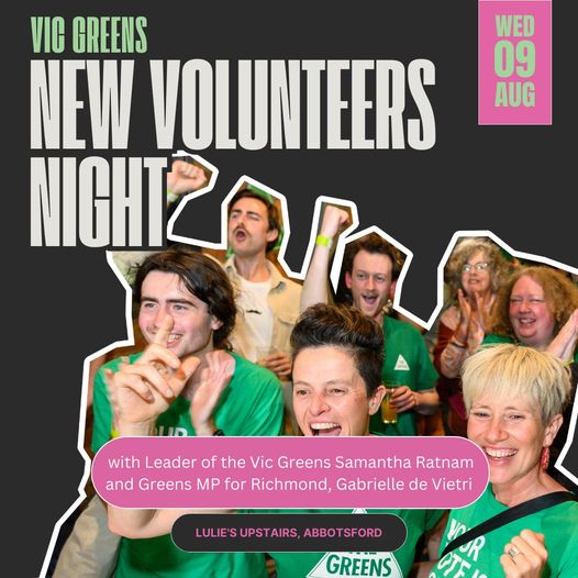 Victorian Greens:  Calling all changemakers! Join us for an unforgettable New Volun…