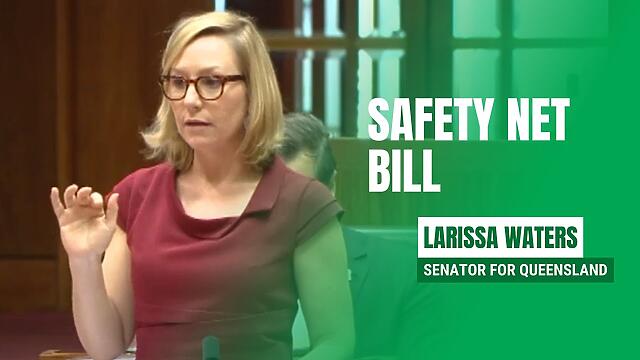 VIDEO: Australian Greens: This so-called Safety Net is woefully inadequate – Senator Waters speaks on the Safety Net Bill