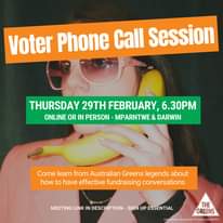May be an image of 1 person, phone and text that says 'Voter Phone Call Session THURSDAY 29TH FEBRUARY, 6.30PM ONLINE OR IN PERSON MPARNTWE & DARWIN Come learn from Australian Greens legends about how to have effective fundraising conversations MEETING LINK IN DESCRIPTION SIGN UP ESSENTIAL THE GREENS Û'