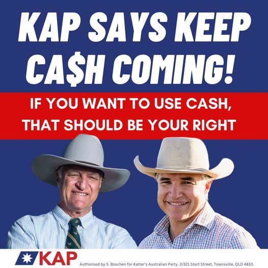 Katter’s Australian Party: If you want to use cash, you should be able to. Simple….