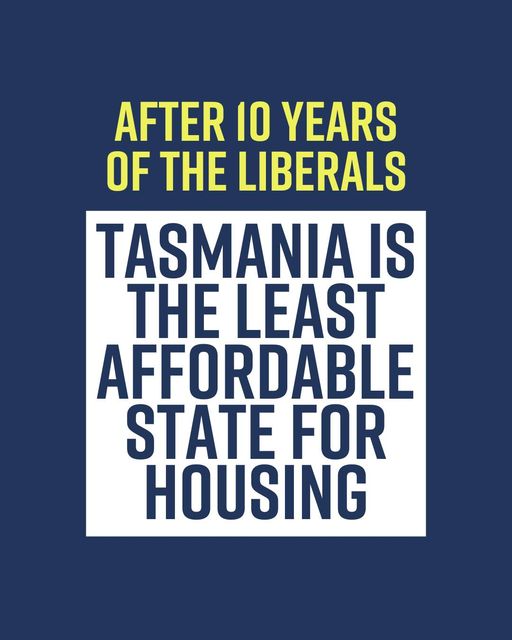 Tasmanian Labor: 10 years ago Tasmania was the most affordable state for housing. Now, …