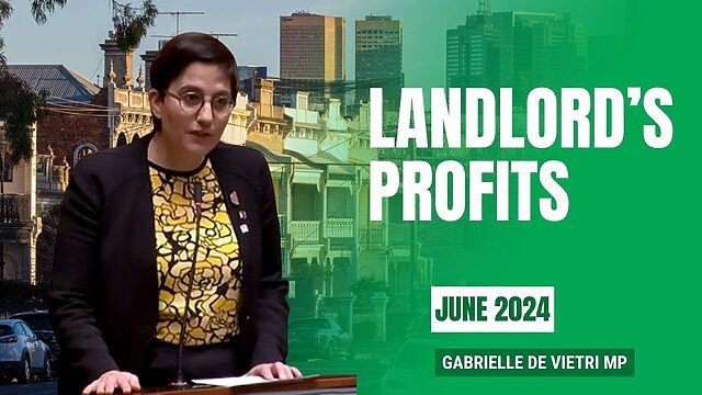 VIDEO: Victorian Greens: Gabrielle de Vietri MP: Landlord’s Profits
