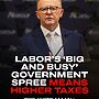 Labor’s big government, big spending agenda is building bureaucracies, not busin...