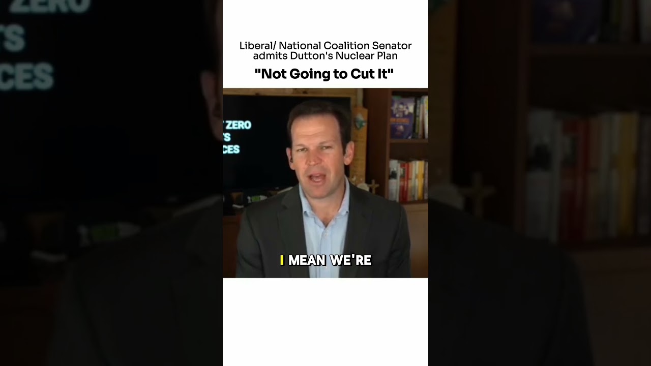 Matt Canavan Admits Dutton's Nuclear Plan "Not Going to Cut It"