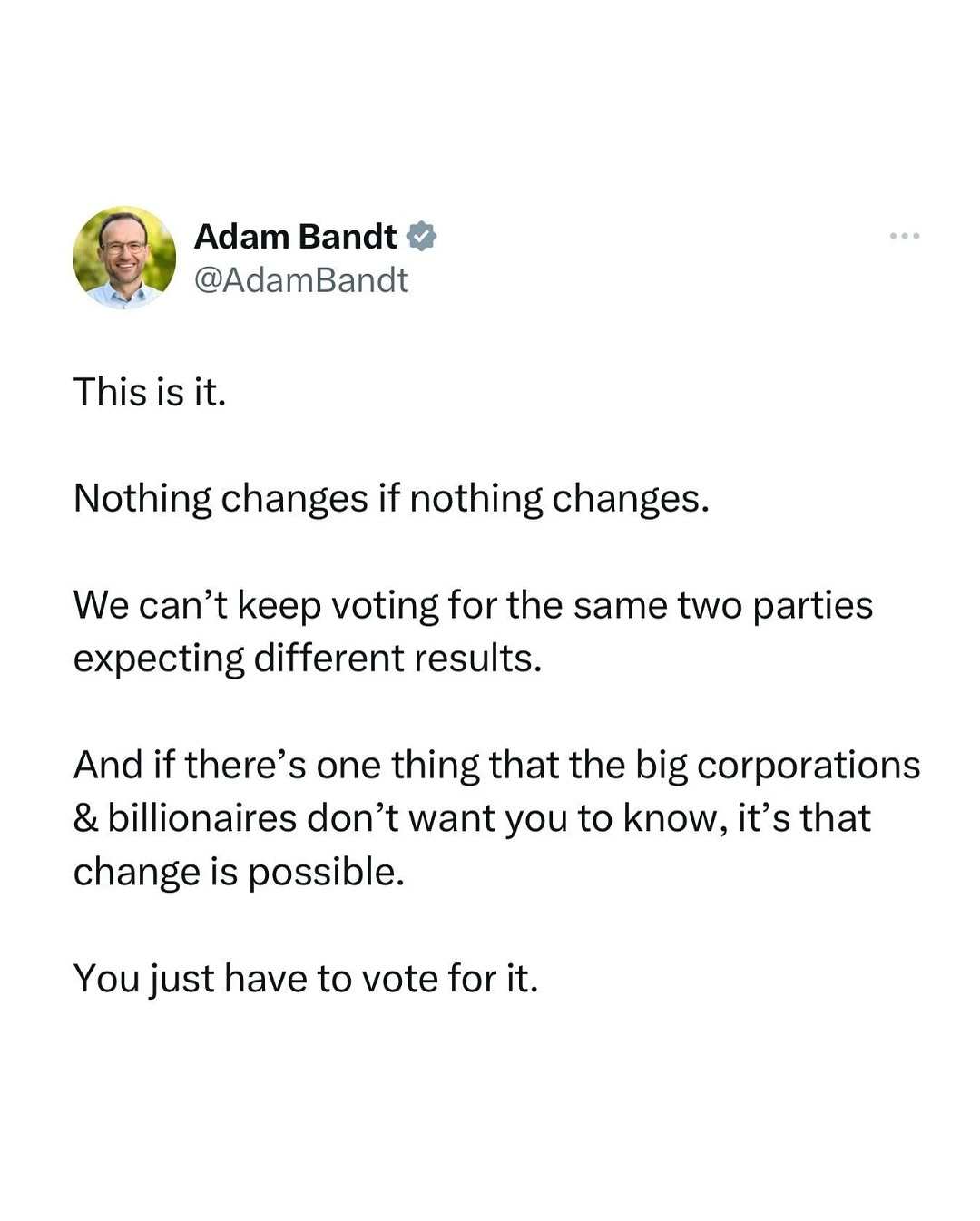 This is it: Nothing changes if nothing changes....
