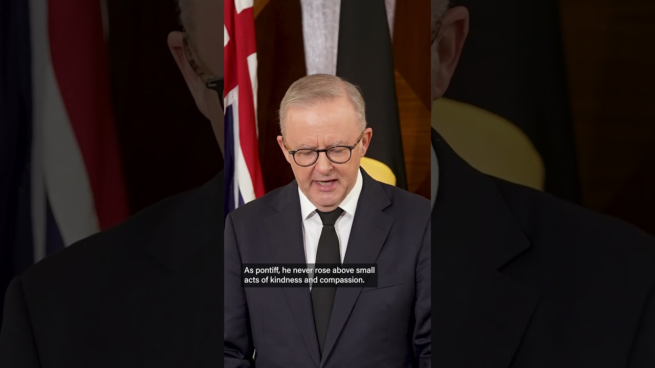 VIDEO: Anthony Albanese MP: May God welcome Pope Francis to eternal life