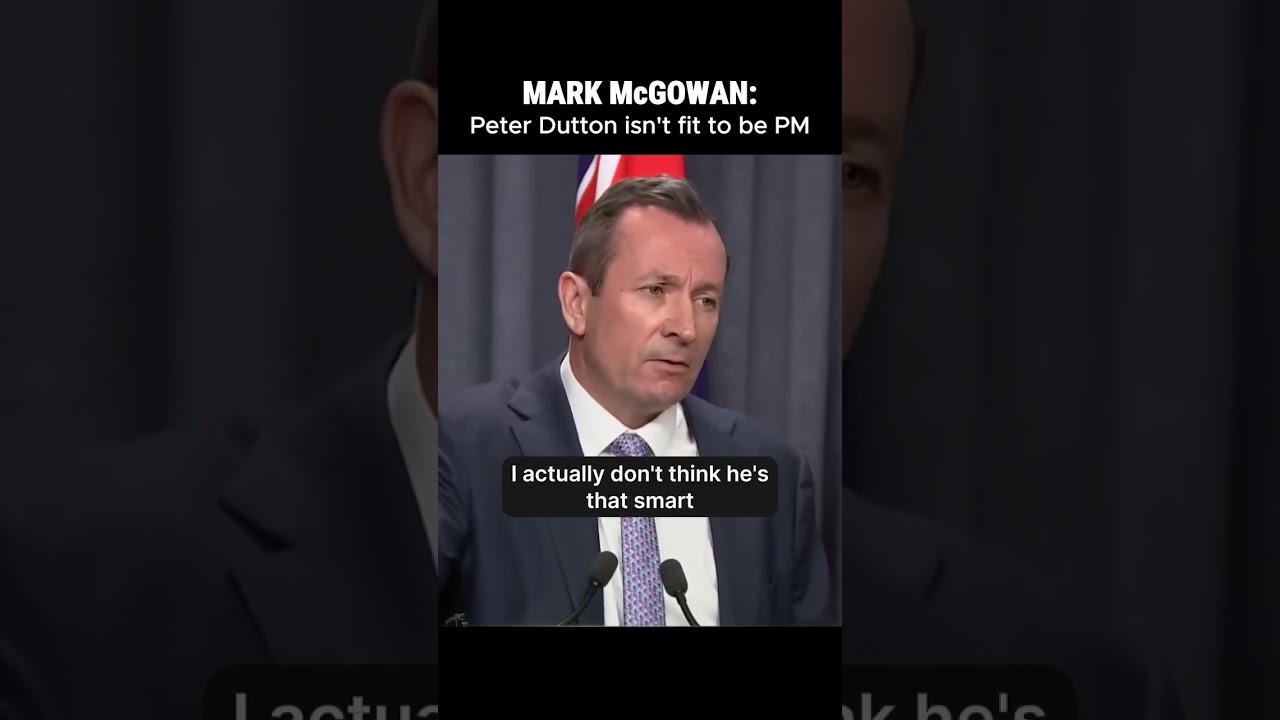 VIDEO: WA Labor: Mark McGowan: Peter Dutton isn’t fit to be PM