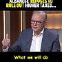 Will Albanese rule out higher taxes?