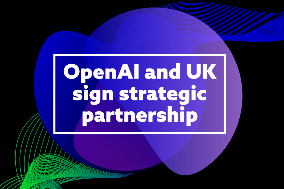 OpenAI To Expand UK Office And Work With Government Departments To Turbocharge UK's AI...