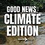 Now seems like a great time for some good climate news!...