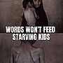 Words won't feed starving kids. Where is the concrete action?...