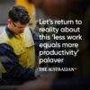 The ACTU thinks working less is the answer to lifting productivity. That’s fanta...