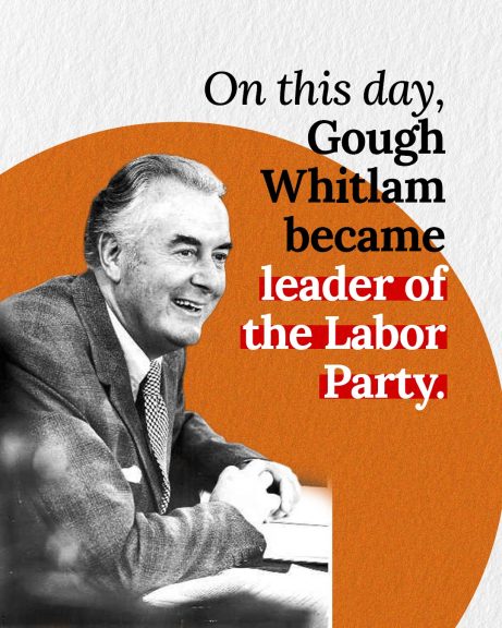On the 8th of February, 1967 Gough Whitlam became the leader of the Australian Labor...